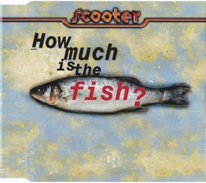 Portada del temazo Scooter – How much is the fish?