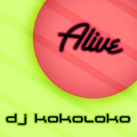 Portada del temazo Dj Kokoloko – Alive