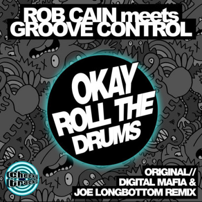 Portada del temazo Rob Cain meets Groove Control – Okay Roll The Drums (Digital Mafia & Joe Longbottom mix)