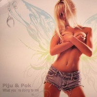 Portada del temazo Piju & Pok – What You’re Doing To Me (Klubb’ed Mix)