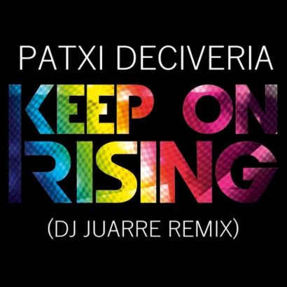 Patxi Deciveria Keep On Rising Dj Juarre Remix