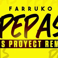 Portada del temazo Farruko – Pepas (Tss Proyect Remix)